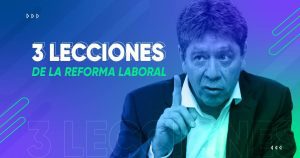 3 lecciones de la Reforma Laboral
